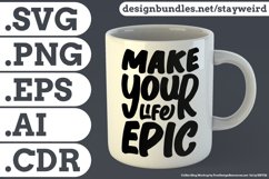 Make Your Life Epic Motivational Quote Design for Mug TShirt or Poster