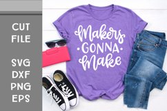 Makers Gonna Make, Hand Lettered, Cut File Product Image 1