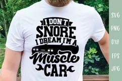 I Don't Snore I Dream I'm A Muscle Car SVG - Car Lover SVG Product Image 1