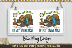 Male Sloth I’m not Lazy Mug Wrap is a professional design that is available at 300dpi PNG to use for Sublimation on mugs.