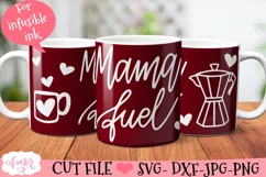 Mama fuel mug wrap SVG for infusible ink- 12oz Cricut Product Image 1