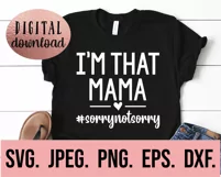 I'm That Mama Sorry Not Sorry SVG - Cool Mama - Mothers Day Product Image 2