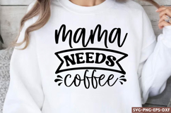 Mama needs coffee SVG Product Image 1