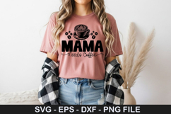 Mama Needs Coffee - Mother's Day SVG Design Product Image 1