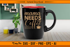 Mama Needs Coffee SVG Funny Mom Life Quote Design Product Image 3