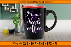 Mama Needs Coffee SVG Cut File for Cricut and Silhouette Product Image 3