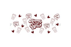 mama needs coffee coffee mug sublimation wrap glass mug wrap svg presized for 11oz and 15oz glass ready to cut and sublimation files