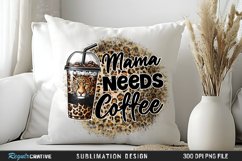 Mama Needs Coffee Sublimation PNG Product Image 3