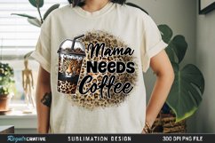 Mama Needs Coffee Sublimation PNG Product Image 6