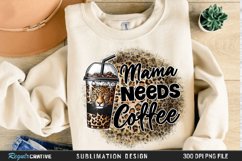 Mama Needs Coffee Sublimation PNG Product Image 4