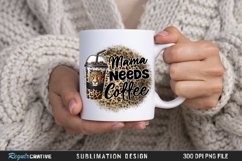 Mama Needs Coffee Sublimation PNG Product Image 5