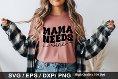 Mama Needs wine - Funny Beer SVG Design Product Image 1