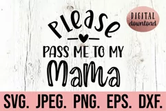 Pass Me To Mama SVG - Most Loved Mama SVG - Mama New Baby Product Image 1