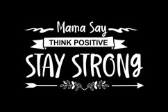 Mama Say Think Positive Stay Strong Product Image 2