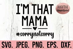 I'm That Mama Sorry Not Sorry SVG - Cool Mama - Mothers Day Product Image 1