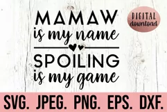 Mamaw Is My Name Spoiling Is My Gam SVG - Cool Mamaw SVG Product Image 1
