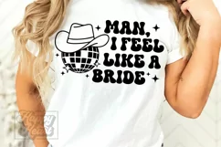 Man I Feel Like A Bride SVG - Disco Nashville Bachelorette Product Image 3