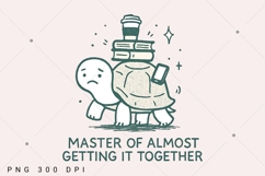 Master of Almost Getting It Together PNG Product Image 1