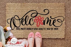 Welcome You Must Really Love Dogs If You're Here SVG | Funny Product Image 5