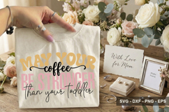 May Your Coffee Be Stronger Than Your - Mother's Day Design Product Image 2