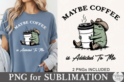 Maybe Coffee is Addicted to Me PNG Product Image 1