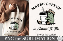 Maybe Coffee is Addicted to Me PNG Product Image 5