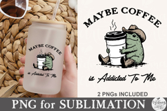 Maybe Coffee is Addicted to Me PNG Product Image 4