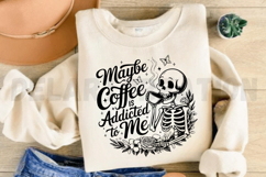 Maybe Coffee is Addicted to Me SVG Product Image 3