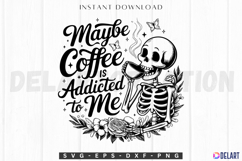 Maybe Coffee is Addicted to Me SVG Product Image 1
