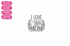 Mother's Day SVG, I Love You Mom SVG, Mom gift. Product Image 4