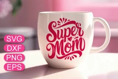 Super Mom SVG Mother's Day lettering quote, funny greeting. Product Image 1
