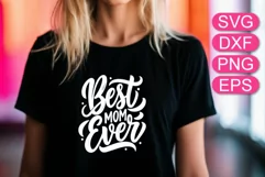 Best Mom ever quote SVG, lettering t-shirt and mug design Product Image 1