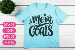 Mom Goals SVG quote, Mother's Day t-shirt lettering design Product Image 1