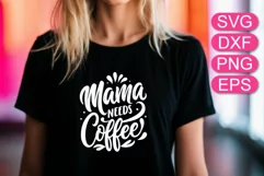 Mama needs Coffee SVG, Mother's Day cute t-shirt mug design. Product Image 1