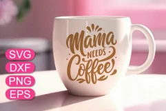 Mama needs Coffee SVG, Mother's Day cute t-shirt mug design. Product Image 2