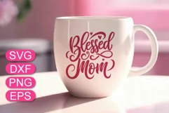 Blessed Mom SVG, Mother's Day cute t-shirt mug design. Product Image 2