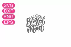 Blessed Mom SVG lettering, Mother's Day t-shirt mug design. Product Image 4