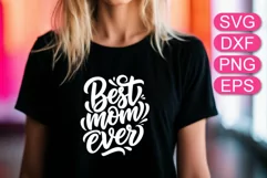 Best Mom ever SVG, lettering quote, Mother Day SVG, Mom Gift Product Image 1
