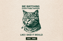 Funny Smoking Cat Me Watching Everything Happen SVG Product Image 1