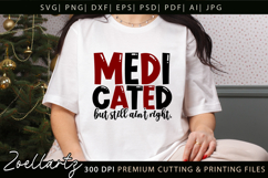 Medicated Funny Mental Health SVG Sarcastic Anxiety T-shirt Product Image 3
