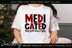 Medicated Funny Mental Health SVG Sarcastic Anxiety T-shirt Product Image 3