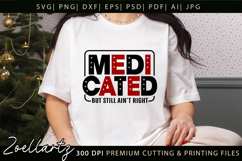 Medicated Funny Mental Health SVG Sarcastic Anxiety T-shirt Product Image 3