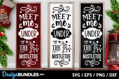 Meet me under the mistletoe vertical sign svg Product Image 1