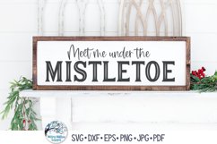 Meet Me Under the Mistletoe SVG | Christmas Sign SVG Product Image 1