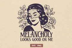 Melancholy Looks Good On Me SVG PNG, Dark Feminine Woman Product Image 1