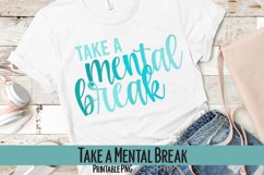 Take a Mental Break Sublimation PNG Product Image 1