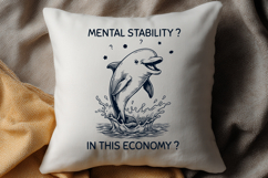 Mental Stability In This Economy Funny Dolphin SVG PNG Product Image 2