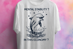 Mental Stability In This Economy Funny Dolphin SVG PNG Product Image 3