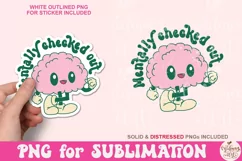Mentally Checked Out Png, Groovy Mental Health Sublimation Product Image 4