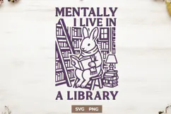 Mentally I Live in a Library SVG PNG Book Lover Bunny Print Product Image 1